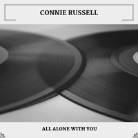 Connie Russell - All Alone With You
