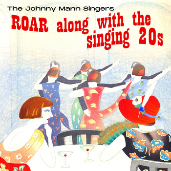 Johnny Mann Singers - Roar Along with the Singing 20's