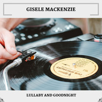 Gisele MacKenzie - Lullaby And Goodnight