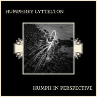 Humphrey Lyttelton - Humph In Perspective