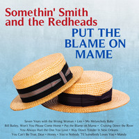 Somethin' Smith and the Redheads - Put the Blame On Mame