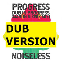 Noiseless - Dub in Progress (Marijn Nikerk Mix)