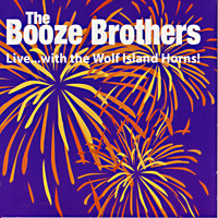 The Booze Brothers - The Booze Brothers Live...With the Wolf Island Horns!