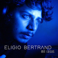 Eligio Bertrand - Mil Cosas