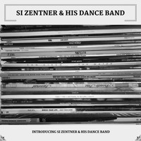 Si Zentner & His Dance Band - Introducing Si Zentner & His Dance Band