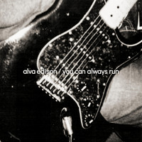 Alva Edison - You Can Always Run