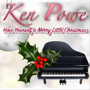 Ken Powe - Have Yourself a Merry Little Christmas