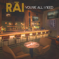 RĀI - You're All I Need