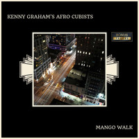 Kenny Graham's Afro Cubists - Mango Walk (With Bonus Tracks)