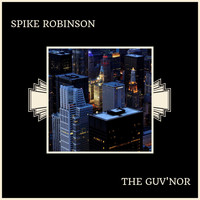 Spike Robinson - The Guv'nor