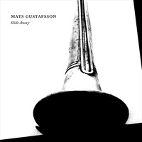 Mats Gustafsson - Slide Away