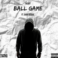 Theory - Ball Game (feat. Dark Reggae) (Explicit)