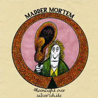 Madder Mortem - Moonlight over Silver White
