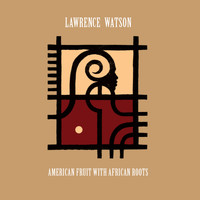 Lawrence Watson - American Fruit With African Roots