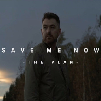 The Plan - Save Me Now