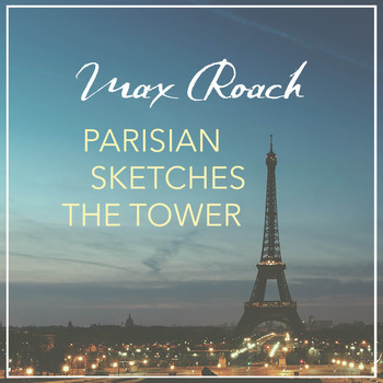 Max Roach - Parisian Sketches the Tower