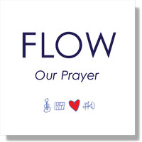Flow - Our Prayer