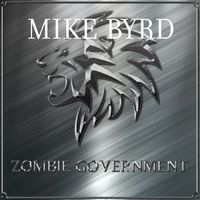 Mike Byrd - Zombie Government