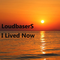 LoudbaserS - I Lived Now