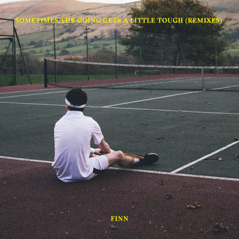 FINN - Sometimes The Going Gets A Little Tough (Remixes)