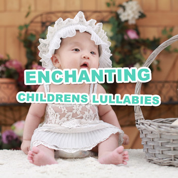 Lullaby Babies, Baby Sleep, Nursery Rhymes Music - #6 Enchanting Childrens Lullabies
