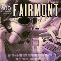 Fairmont - We Will Burn That Bridge When We Get to It