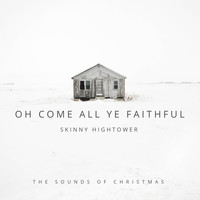 Skinny Hightower - Oh Come All Ye Faithful