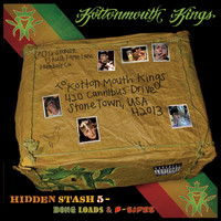 Kottonmouth Kings - Hidden Stash 5 - Bong Loads & B-Sides (Explicit)