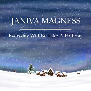 Janiva Magness - Everyday Will Be Like a Holiday