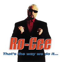 Ro-Cee - That's the Way We Do It...