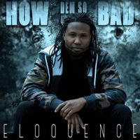 Eloquence - How Dem So Bad - Single