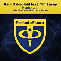 Paul Oakenfold featuring Tiff Lacey - Hypnotized (Remixes)