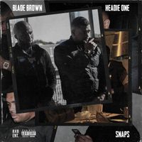 Blade Brown - Snaps (feat. Headie One) (Explicit)
