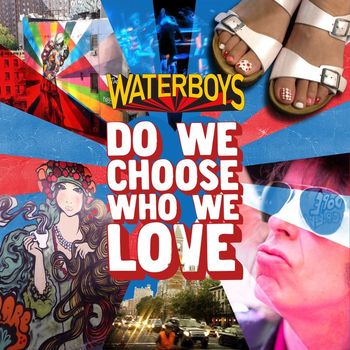 The Waterboys - Do We Choose Who We Love