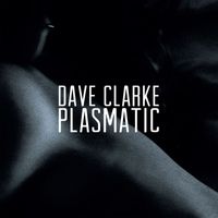 Dave Clarke - Plasmatic