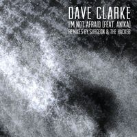 Dave Clarke - I'm Not Afraid (feat. Anika) (Remixes)