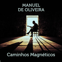 Manuel De Oliveira - Caminhos Magnéticos (Original Motion Picture Soundtrack)