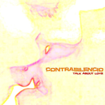 Contrasilencio - Talk About Love