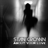 Stan Crown - About Your Love
