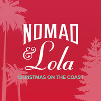 Nomad & Lola - Christmas on the Coast