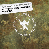 Tom Novy feat. Amadeas - Nothing Lasts Forever (Remixes)