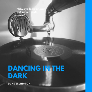 Duke Ellington And His Orchestra - Dancing in the Dark