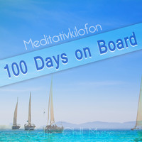 Meditativkilofon - 100 Days on Board