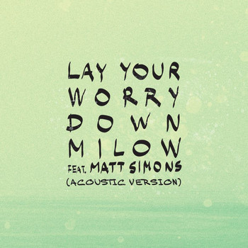 Milow - Lay Your Worry Down (Acoustic Version)