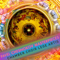 Chamber Choir Lege Artis - Pavel Chesnokov Masterpieces