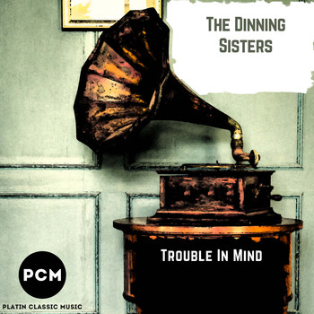 The Dinning Sisters - Trouble in Mind