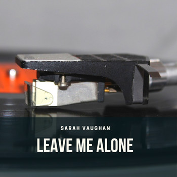 Sarah Vaughan - Leave Me Alone