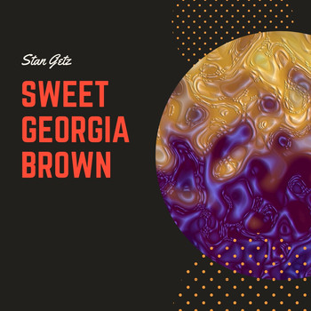 Stan Getz - Sweet Georgia Brown