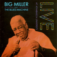 Big Miller - Live At Athabasca University
