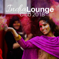 India - India Lounge Club 2018 - The Most Relaxing Indian Music